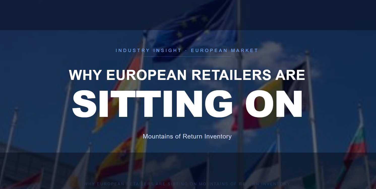 Why European Retailers Are Sitting on Mountains of Return Inventory