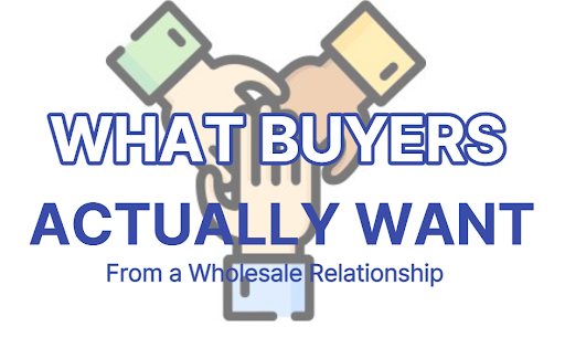 What Buyers Actually Want From a Wholesale Relationship
